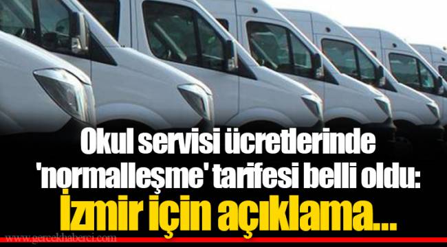 Okul servisi ücretlerinde 'normalleşme' tarifesi belli oldu: İzmir için açıklama...