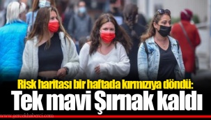 Risk haritası bir haftada kırmızıya döndü: Tek mavi Şırnak kaldı