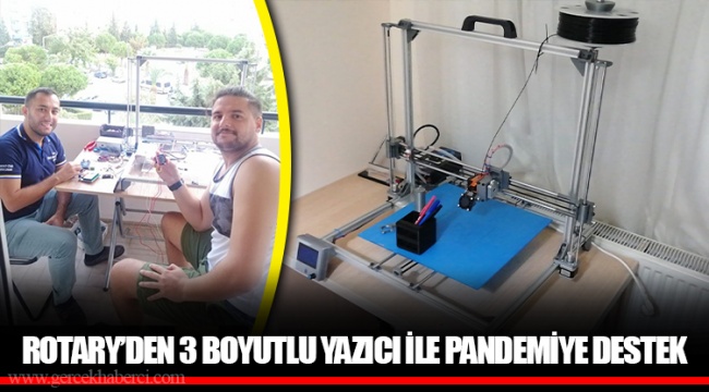 ROTARY’DEN 3 BOYUTLU YAZICI İLE PANDEMİYE DESTEK
