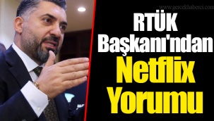 RTÜK Başkanı'ndan Netflix Yorumu