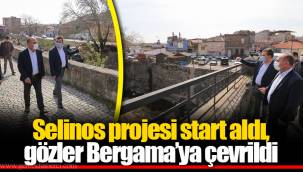 Selinos projesi start aldı, gözler Bergama’ya çevrildi