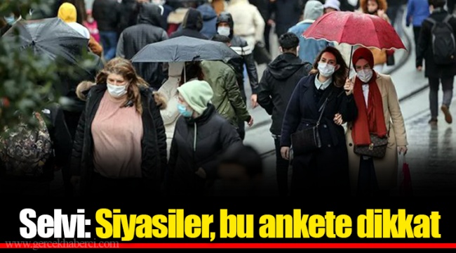 Selvi: Siyasiler, bu ankete dikkat