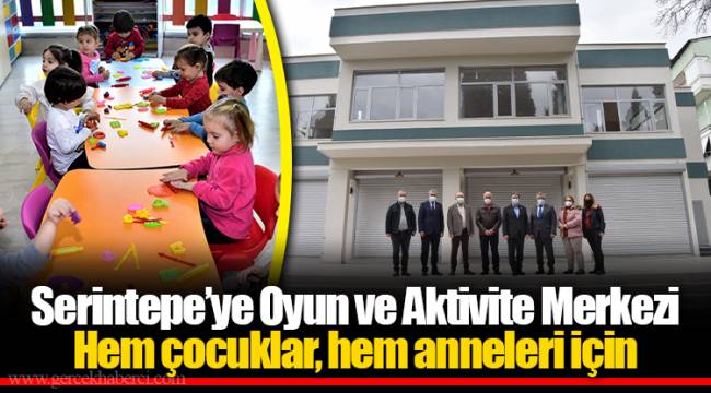 Serintepe’ye Oyun ve Aktivite Merkezi