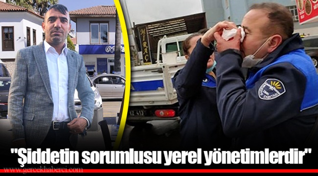 "Şiddetin sorumlusu yerel yönetimlerdir"