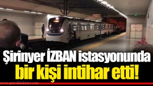 Şirinyer İZBAN istasyonunda bir kişi intihar etti!