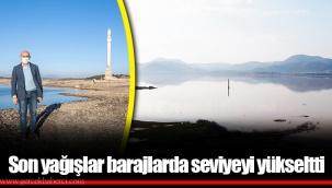 Son yağışlar barajlarda seviyeyi yükseltti