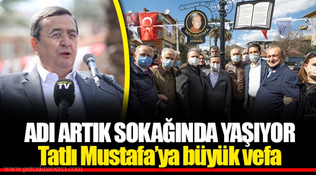 Tatlı Mustafa'ya büyük vefa
