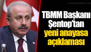 TBMM Başkanı Şentop'tan yeni anayasa açıklaması