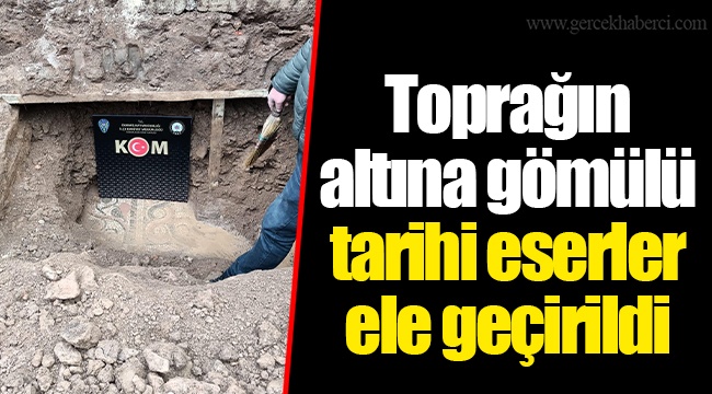 Toprağın altına gömülü tarihi eserler ele geçirildi