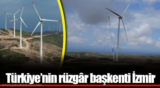 Türkiye’nin rüzgâr başkenti İzmir
