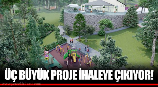 ÜÇ BÜYÜK PROJE İHALEYE ÇIKIYOR!