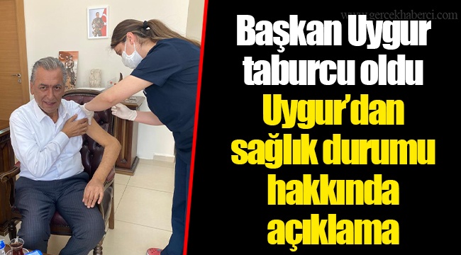 Uygur’dan sağlık durumu hakkında açıklama
