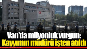 Van'da milyonluk vurgun: Kayyımın müdürü işten atıldı