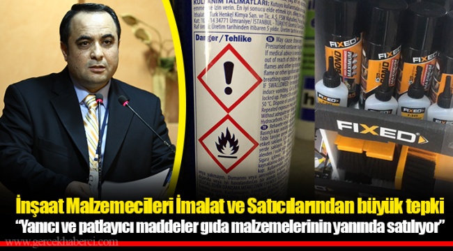 "Yanıcı ve patlayıcı maddeler gıda malzemelerinin yanında satılıyor"