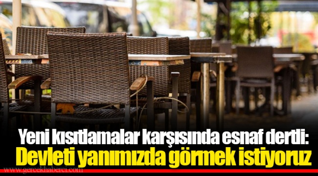 Yeni kısıtlamalar karşısında esnaf dertli: Devleti yanımızda görmek istiyoruz