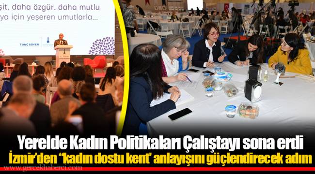 Yerelde Kadın Politikaları Çalıştayı sona erdi
