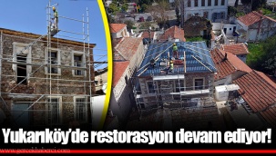 Yukarıköy’de restorasyon devam ediyor!