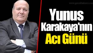 Yunus Karakaya'nın Acı Günü