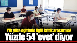 Yüz yüze eğitimle ilgili kritik araştırma! Yüzde 54 'evet' diyor