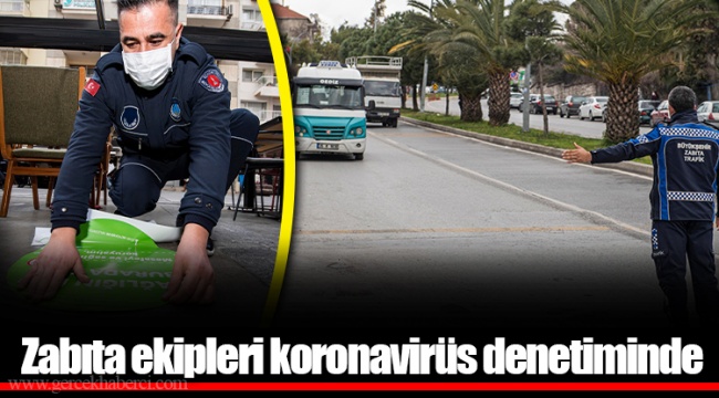 Zabıta ekipleri koronavirüs denetiminde