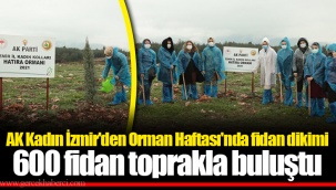 AK Kadın İzmir'den Orman Haftası'nda fidan dikimi