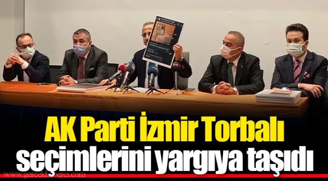 AK Parti İzmir Torbalı  seçimlerini yargıya taşıdı