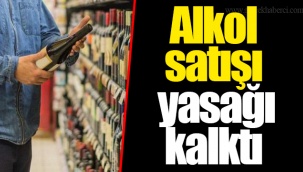 Alkol satışı yasağı kalktı