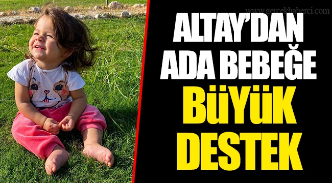 ALTAY’DAN ADA BEBEĞE BÜYÜK DESTEK