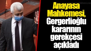 Anayasa Mahkemesi, Gergerlioğlu kararının gerekçesi açıkladı