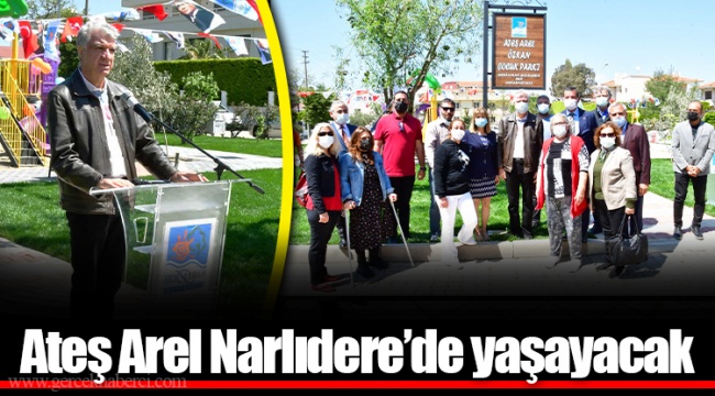Ateş Arel Narlıdere’de yaşayacak