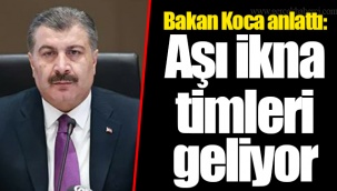 Bakan Koca anlattı: Aşı ikna timleri geliyor