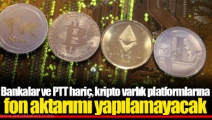 Bankalar ve PTT hariç, kripto varlık platformlarına fon aktarımı yapılamayacak