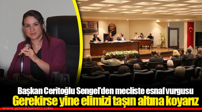 ​​​​​​​Başkan Ceritoğlu Sengel’den mecliste esnaf vurgusu