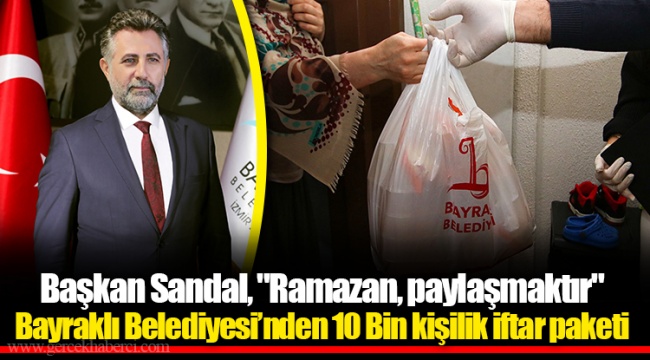 Başkan Sandal, "Ramazan, Paylaşmaktır"