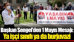 Başkan Sengel’den 1 Mayıs Mesajı: Ya işçi sınıfı ya da burjuvazi