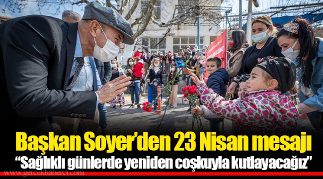 Başkan Soyer’den 23 Nisan mesajı