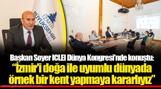 Başkan Soyer ICLEI Dünya Kongresi’nde konuştu