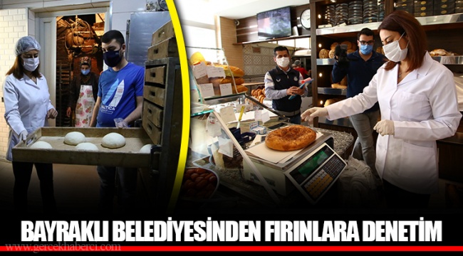 BAYRAKLI BELEDİYESİNDEN FIRINLARA DENETİM