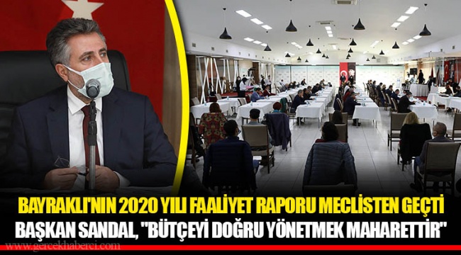 BAYRAKLI'NIN 2020 YILI FAALİYET RAPORU MECLİSTEN GEÇTİ