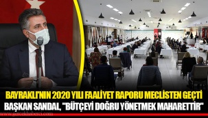 BAYRAKLI'NIN 2020 YILI FAALİYET RAPORU MECLİSTEN GEÇTİ