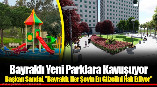 Bayraklı Yeni Parklara Kavuşuyor
