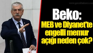 Beko: MEB ve Diyanet’te engelli memur açığı neden çok?