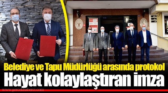 Belediye ve Tapu Müdürlüğü arasında protokol