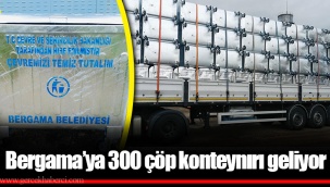 Bergama’ya 300 çöp konteynırı geliyor