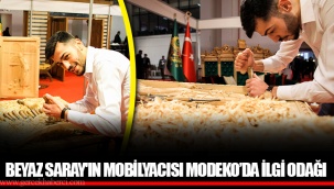 BEYAZ SARAY'IN MOBİLYACISI MODEKO’DA İLGİ ODAĞI