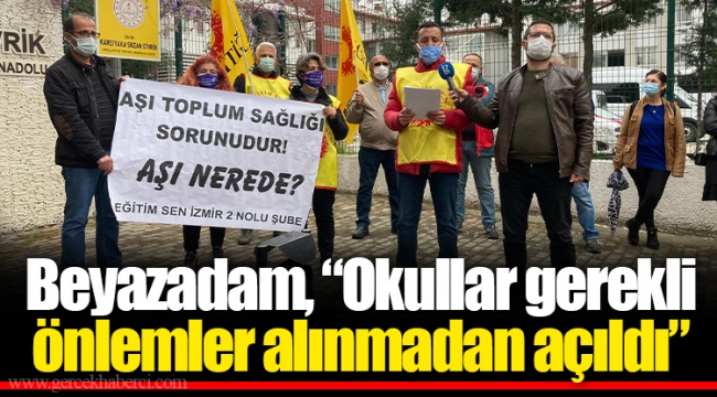 Beyazadam, “Okullar gerekli önlemler alınmadan açıldı”