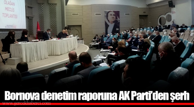 Bornova denetim raporuna AK Parti&#039;den şerh