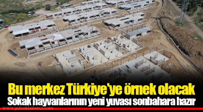 Bu merkez Türkiye'ye örnek olacak