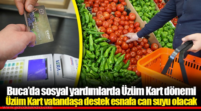 Buca’da sosyal yardımlarda Üzüm Kart dönemi