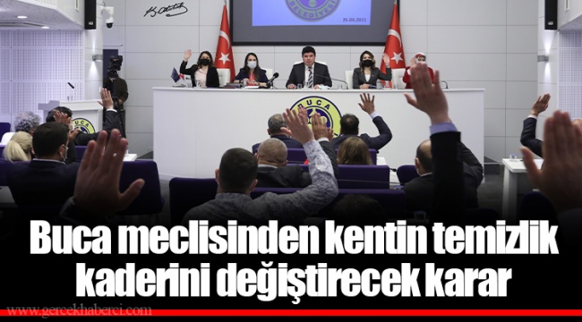 Buca meclisinden kentin temizlik kaderini değiştirecek karar